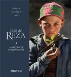 Couverture du livre « L'oeil de Reza ; 10 leçons de photographie » de Reza et Rachel Deghati et Florence At aux éditions Dunod