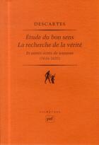 Couverture du livre « Étude du bon sens ; la recherche de la vérité et autres écrits de jeunesse ; 1616-1631 » de Rene Descartes aux éditions Puf