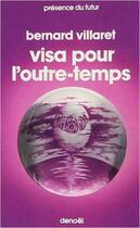 Couverture du livre « Visa pour l'outre-temps » de Bernard Villaret aux éditions Denoel