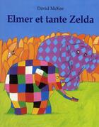 Couverture du livre « Elmer et tante zelda » de David Mckee aux éditions Ecole Des Loisirs