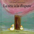Couverture du livre « Tete a la dispute (la) » de Pineur Catherine / J aux éditions Ecole Des Loisirs