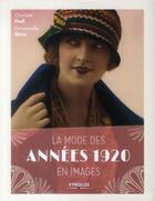 Couverture du livre « La mode des années 1920 » de Charlotte Fiell et Emmanuelle Dirix aux éditions Eyrolles