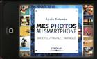 Couverture du livre « Mes photos au smartphone » de Agnes Colombo aux éditions Eyrolles