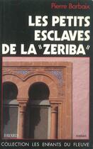 Couverture du livre « Les petits esclaves de la Zeriba » de Pierre Barbaix aux éditions Jubile