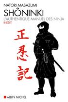 Couverture du livre « Shôninki ; l'authentique manuel des Ninja » de Mazuer Axel aux éditions Albin Michel