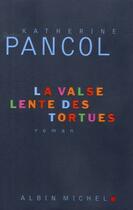 Couverture du livre « La valse lente des tortues » de Katherine Pancol aux éditions Albin Michel