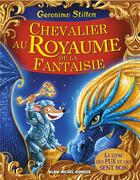 Couverture du livre « Un voyage au royaume de la fantaisie Tome 11 : chevalier au royaume de la fantaisie » de Geronimo Stilton aux éditions Albin Michel