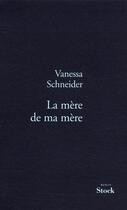 Couverture du livre « La mère de ma mère » de Vanessa Schneider aux éditions Stock