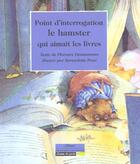 Couverture du livre « Point d'interrogation, le hamster qui aimait les livres » de S Florence Desmazure aux éditions Grasset Jeunesse