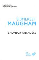 Couverture du livre « L'humeur passagère » de William Somerset Maugham aux éditions Belles Lettres