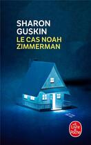 Couverture du livre « Le cas Noah Zimmerman » de Sharon Guskin aux éditions Le Livre De Poche