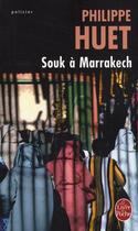 Couverture du livre « Souk à Marrakech » de Philippe Huet aux éditions Le Livre De Poche