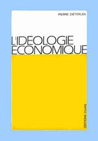 Couverture du livre « L'idéologie économique » de Pierre Dieterlen aux éditions Cujas