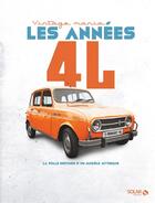 Couverture du livre « Les années 4L ; la folle histoire d'un modèle mythique » de  aux éditions Solar