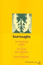 Couverture du livre « Machine molle, le ticket qui m'explosa, nova express (compact) (la) » de William Seward Burroughs aux éditions Christian Bourgois