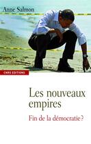 Couverture du livre « Les nouveaux empires ; fin de la démocratie ? » de Anne Salmon aux éditions Cnrs