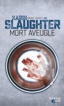 Couverture du livre « Grant County Tome 1 : mort aveugle » de Karin Slaughter aux éditions Harpercollins