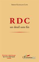 Couverture du livre « RDC ; un deuil sans fin » de Simon Kiangani Loti aux éditions L'harmattan