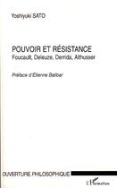 Couverture du livre « Pouvoir et résistance ; foucault, deleuze, derrida, althusser » de Yoshiyuki Sato aux éditions Editions L'harmattan