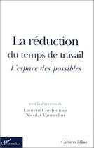 Couverture du livre « La réduction du temps de travail ; l'espace des possibles » de Laurent Cordonnier et Nicolas Vaneecloo aux éditions Editions L'harmattan