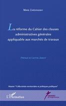 Couverture du livre « Réforme du cahier des clauses administratives générales applicable aux marchés de travaux » de Marie Zaregradsky aux éditions Editions L'harmattan