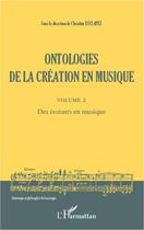 Couverture du livre « Ontologies de la création t.2 ; des instants en musique » de Christine Esclapez aux éditions Editions L'harmattan