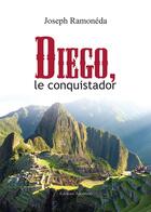 Couverture du livre « Diego, le conquistador » de Joseph Ramoneda aux éditions Amalthee