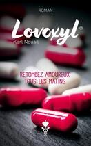 Couverture du livre « Lovoxyl : retombez amoureux tous les matins » de Karl Nouail aux éditions Books On Demand