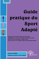 Couverture du livre « Guide pratique du sport adapté » de Delphine Pierre aux éditions Edilivre