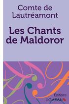 Couverture du livre « Les Chants de Maldoror » de Lautreamont aux éditions Ligaran