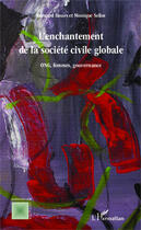 Couverture du livre « L'enchantement de la société civile globale ; ONG femmes gouvernance » de Monique Selim et Bernard Hours aux éditions Editions L'harmattan