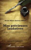 Couverture du livre « Mes précieuses laudatives ; poésie classique africaine moderne » de Kesse Marc-Antoine Brou aux éditions Editions L'harmattan