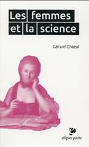 Couverture du livre « Les femmes et la science » de Gerard Chazal aux éditions Ellipses