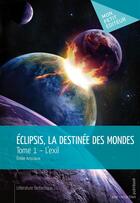 Couverture du livre « Eclipsis, la destinée des mondes t.1 ; l'exil » de Emilie Ansciaux aux éditions Mon Petit Editeur
