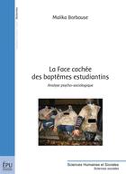 Couverture du livre « La face cachée des baptêmes estudiantins » de Malika Borbouse aux éditions Publibook
