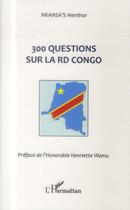Couverture du livre « 300 questions sur la RD Congo » de Nenthor Nkansa'S aux éditions L'harmattan