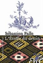 Couverture du livre « L'étoffe du destin » de Sebastien Palle aux éditions Heloise D'ormesson