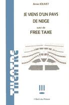 Couverture du livre « Je viens d'un pays de neige ; free taxe » de Anne Jolivet aux éditions L'oeil Du Prince