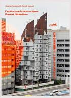 Couverture du livre « L'architecture du futur au Japon : utopie et métabolisme » de Jeremie Souteyrat et Benoit Jaquet aux éditions Le Lezard Noir