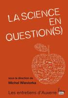 Couverture du livre « La science en question(s) » de Michel Wieviorka aux éditions Sciences Humaines