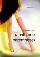 Couverture du livre « (juste une parenthèse) » de Valérie Framit aux éditions Les Editions Melibee