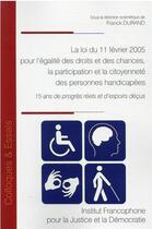 Couverture du livre « Loi du 11 fevrier 2005 pour égalité des droits et des chances, participation : 15 ans de progrès réels et d'espoirs déçus » de Durand F. aux éditions Ifjd