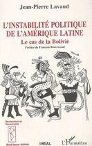 Couverture du livre « L'instabilité politique de l'Amérique latine ; le cas de la Bolivie » de Jean-Pierre Lavaud aux éditions Éditions De L'iheal