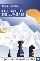 Couverture du livre « La traversée des lumières » de Eric De Kermel aux éditions Voir De Pres
