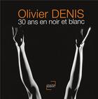 Couverture du livre « 30 ans en noir et blanc » de Olivier Denis aux éditions Jdh