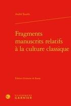 Couverture du livre « Fragments manuscrits relatifs à la culture classique » de Andre Suares aux éditions Classiques Garnier