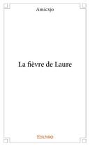 Couverture du livre « La fievre de laure » de Amicxjo aux éditions Edilivre