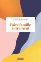 Couverture du livre « Faire famille autrement » de Gabrielle Richard aux éditions Binge Audio