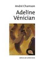 Couverture du livre « Adeline Venician » de Andre Chamson aux éditions Editions De La Belle Etoile