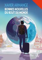 Couverture du livre « Bonnes nouvelles du bout du monde » de Xavier Armange aux éditions Editions De L'atlantide